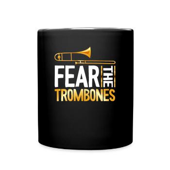 Fear The Trombones Trompete Trumpet Music Band - Full Colour Mug - black - Front