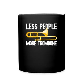 Less People More Trombone Quote Trumpet - Tasse einfarbig - Schwarz - Vorne