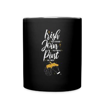 Irish You Could Join Us For A Pint Or Two Vintage - Full Colour Mug - black - Front