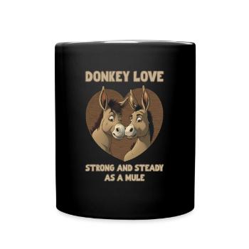 Donkey Love is Strong and Steady as a Mule - Tasse einfarbig - Schwarz - Vorne