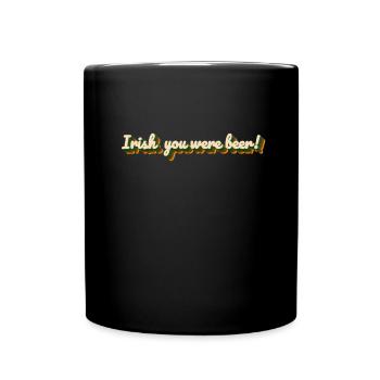 Irish you were Beer - St. Patty - Tasse einfarbig - Schwarz - Vorne