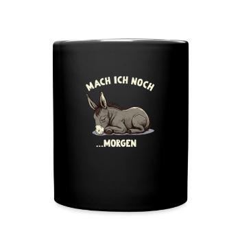 Mach ich doch ...Morgen Müder Esel - Tasse einfarbig - Schwarz - Vorne