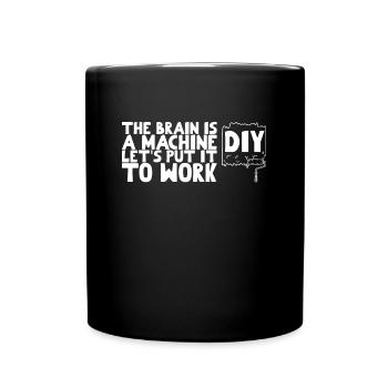 DIY The Brain Is A Machine Let's Put It To Work - Tasse einfarbig - Schwarz - Vorne