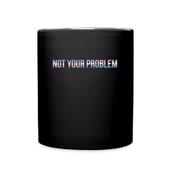 Not your Problem in Colors of Trans - Full Colour Mug - black - Front