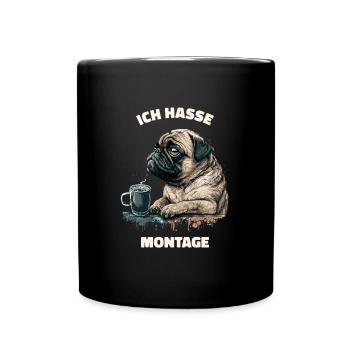 Ich hasse Montage! Mops Hund - Tasse einfarbig - Schwarz - Vorne