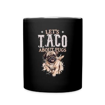 Let's Taco About Pugs - Full Colour Mug - black - Front
