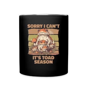 Sorry I Can't It's Toad Season - Tasse einfarbig - Schwarz - Vorne