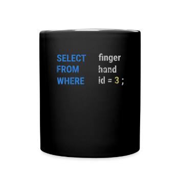 Select finger From hand Where id = 3; - - Tasse einfarbig - Schwarz - Vorne