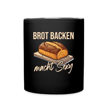 Brot Backen macht Sexy - Tasse einfarbig - Schwarz - Vorne