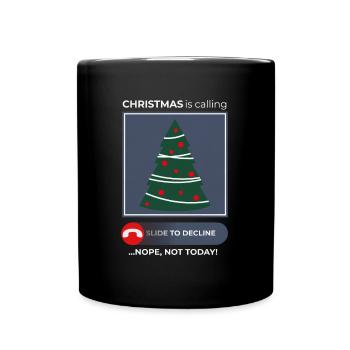 Christmas Calling Nope Not Today – Festive - Full Colour Mug - black - Front