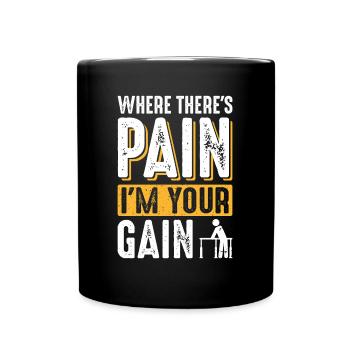 Where There's Pain I'm Your Gain - Full Colour Mug - black - Front