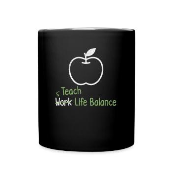 Teach work-life balance – Teacher - Full Colour Mug - black - Front