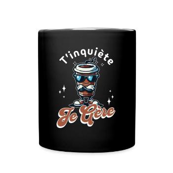 T'inquiète Je Gère Tasse De Café Cool Cadeau - Mug uni - noir - Devant