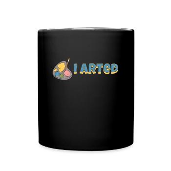 I Arted Sarcastic Art & Funny Painter - Full Colour Mug - black - Front