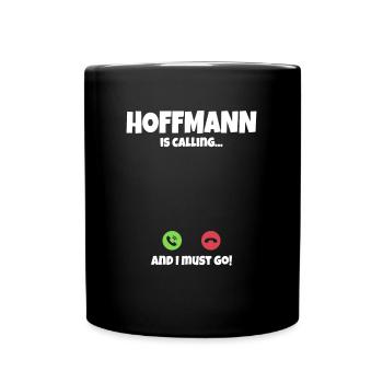 Hoffmann ruf an Ich muss Los Spruch Geschenkidee - Full Colour Mug - black - Front