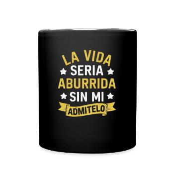 La vie serait ennuyeuse si je ne l’admettais pas - Mug uni - noir - Devant