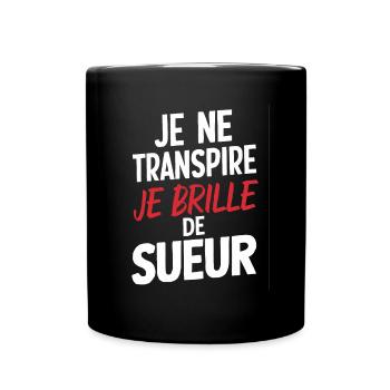Je Ne Transpire Je Brille De Sueur Humour Fitness - Mug uni - noir - Devant