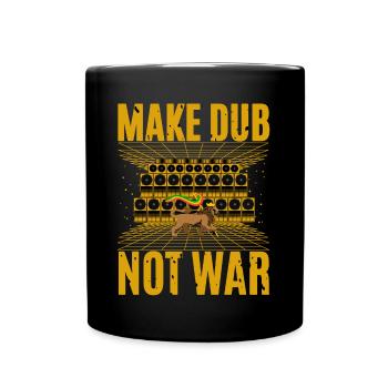 Make Dub Not War - Tasse einfarbig - Schwarz - Vorne