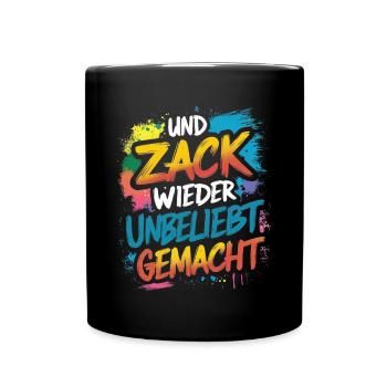 Und zack wieder unbeliebt gemacht - Tasse einfarbig - Schwarz - Vorne