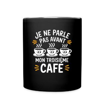 Je Ne Parle Pas Avant Mon Troisième Café Expresso - Mug uni - noir - Devant