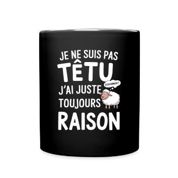 Pas Têtu J'ai Juste Raison Dicton Humour Mouton - Mug uni - noir - Devant
