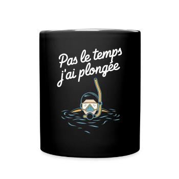 Pas Le Temps J'ai Plongée Sous Marine Humour - Mug uni - noir - Devant