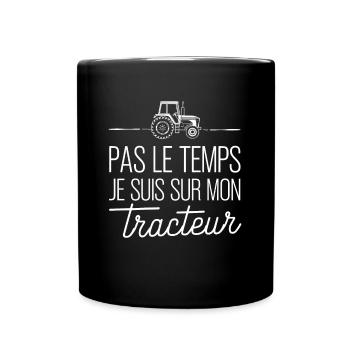 Pas Le Temps Je Suis Sur Mon Tracteur - Mug uni - noir - Devant