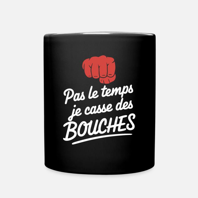 Pas Le Temps Je Casse Des Bouches Humour Bagarre - Mug uni - noir