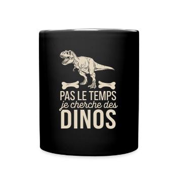 Pas Le Temps Je Cherche Des Dinos - Mug uni - noir - Devant