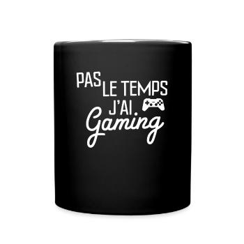Keine Zeit, ich habe Gaming Gamer Geschenk - Tasse einfarbig - Schwarz - Vorne