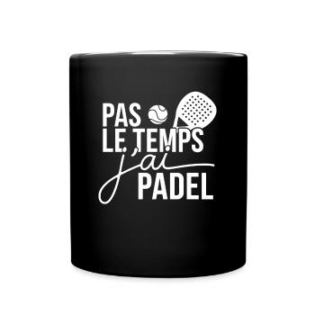 Pas Le Temps J'ai Padel Sport Raquette - Mug uni - noir - Devant
