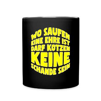 Wo Saufen eine Ehre ist darf Kotzen keine Schande - Tasse einfarbig - Schwarz - Vorne