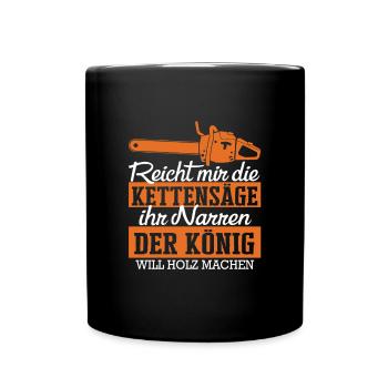 Tischler Humor Kettensäge Holzarbeit Narren - Tasse einfarbig - Schwarz - Vorne