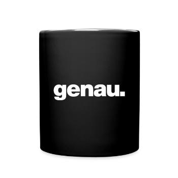 Genau - lustiger Spruch Statement Damen Herren - Tasse einfarbig - Schwarz - Vorne