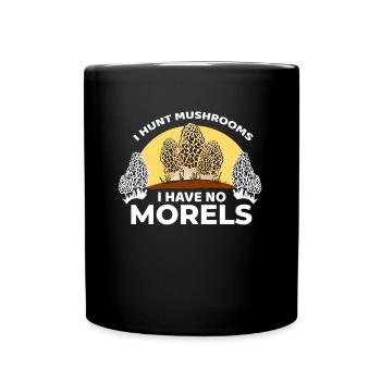 Funny Mushroom I hunt mushrooms i have no morels - Full Colour Mug - black - Front