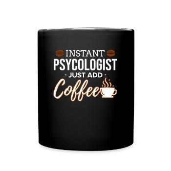 Instant Psychologist Ajoutez simplement la psychologie du café - Mug uni - noir - Devant