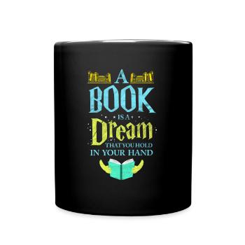 A book is a Dream Read Book Bookworm Literature - Full Colour Mug - black - Front