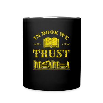 In Book we Trust Read Reading Bookworm Literature - Full Colour Mug - black - Front