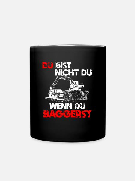 Baggern Baggerfahrer Spruch Geschenk - Tasse einfarbig - Schwarz