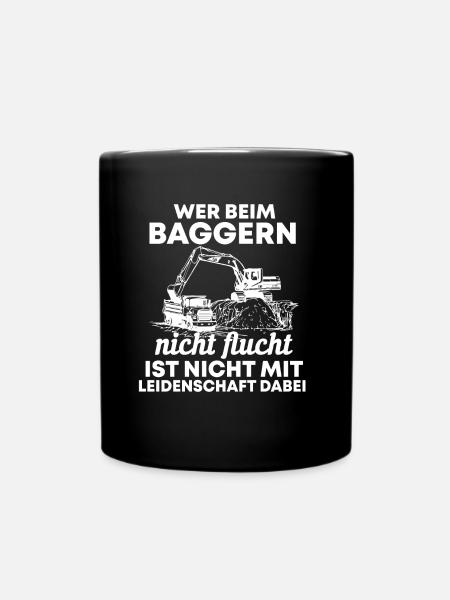 Baggerfahrer Bagger Spruch Geschenk - Tasse einfarbig - Schwarz