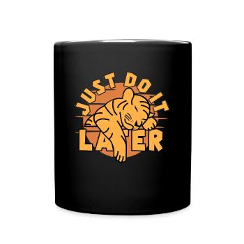 Just do it later Tiger - Tasse einfarbig - Schwarz - Vorne