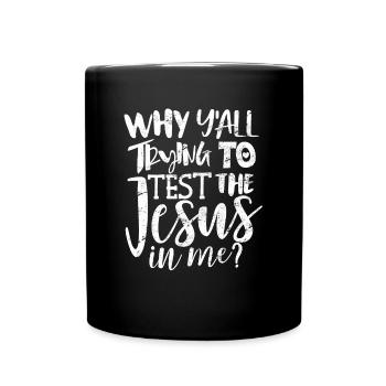 Jesus Humor T-shirt Why Trying To Test Gift - Full Colour Mug - black - Front