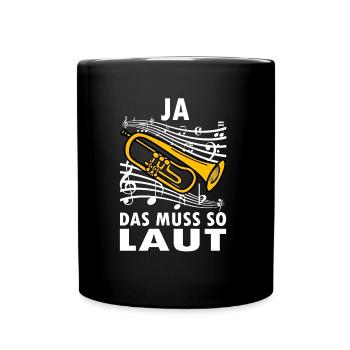 Ja das muss so laut Trompete - Tasse einfarbig - Schwarz - Vorne