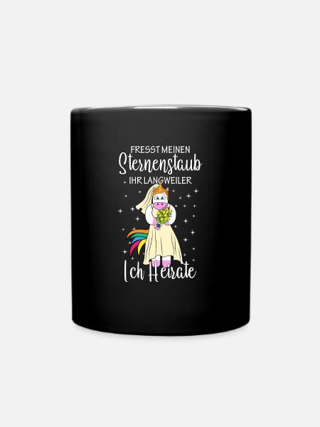 Fresst meinen Sternenstaub ich Heirate Braut - Tasse einfarbig - Schwarz