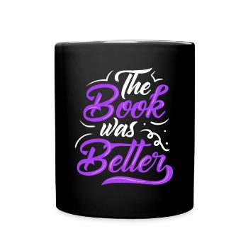 The Book Was Better Bookworm Reader Reading Gift - Full Colour Mug - black - Front