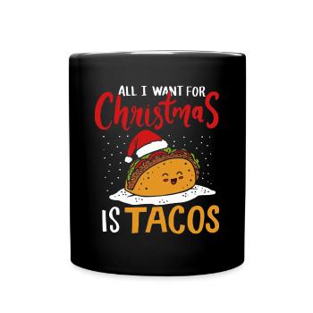Alles, was ich zu Weihnachten will, ist Tacos Mexikanische Weihnachten - Tasse einfarbig - Schwarz - Vorne