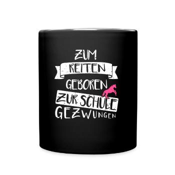 Zum Reiten Geboren Spruch Pferde - Tasse einfarbig - Schwarz - Vorne