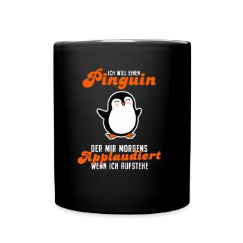 Ich Will Einen Pinguin Der Applaudiert Spruch - Tasse einfarbig - Schwarz - Vorne