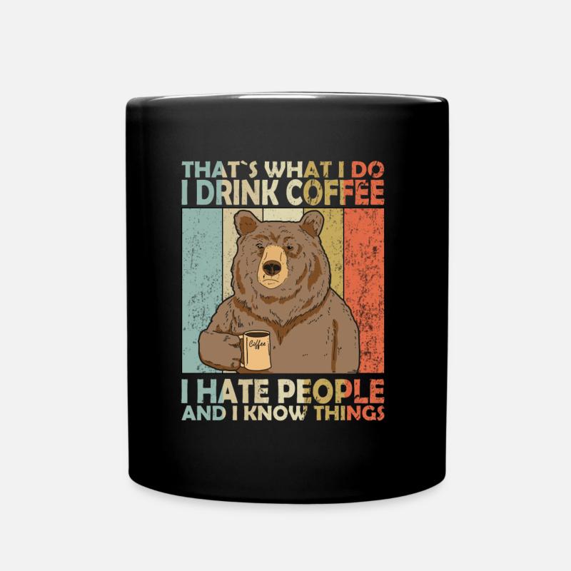 That's What I Do I Drink Coffee Kaffee Bär - Tasse einfarbig - Schwarz
