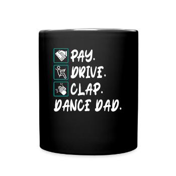 Pay Drive Clap Dance Dad Tanzen Daddy Vatertag - Tasse einfarbig - Schwarz - Vorne